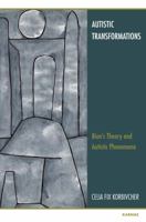 Autistic Transformations: Bion's Theory and Autistic Phenomena 1780491751 Book Cover