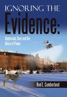 Ignoring the Evidence: Glyphosate, Deer and the Abuse of Power B0H2D637N5 Book Cover