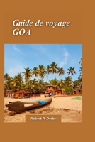 GOA Guide de voyage 2024: Un guide complet des plages, de la vie nocturne et des expériences culturelles pour les touristes B0CRCYGFB7 Book Cover