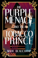 The Purple Menace and the Tobacco Prince B0CTYV1VR6 Book Cover