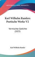 Karl Wilhelm Ramlers Poetische Werke V2: Vermischte Gedichte 1165548453 Book Cover