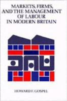 Markets, Firms and the Management of Labour in Modern Britain 0521426863 Book Cover