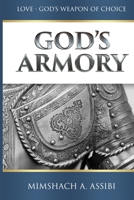 GOD'S ARMORY: LOVE-GOD'S WEAPON OF CHOICE B09QF9FYWV Book Cover