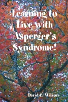 Learning to Live with Asperger's Syndrome! 0557032601 Book Cover