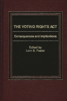 The Voting Rights Act: Consequences and Implications 0275901017 Book Cover