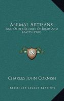 Animal Artisans and other Studies of Birds and Beasts 1166474062 Book Cover