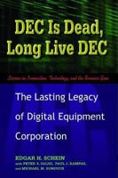 DEC Is Dead, Long Live DEC: The Lasting Legacy of Digital Equipment Corporation 1576752259 Book Cover