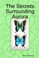 The Secrets Surrounding Aurora 167800667X Book Cover