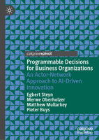 Programmable Decisions for Business Organizations: An Actor-Network Approach to AI-Driven Innovation 9819507235 Book Cover