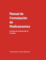Manual de Formulación de Medicamentos: Introducción al Desarrollo de Fórmulas (Edición Mejorada) (Spanish Edition) B0CN4W1RST Book Cover