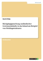 R?ckg?ngigmachung ausl?ndischer Gewinneink?nfte in das Inland am Beispiel von Holdingstrukturen 3640449851 Book Cover