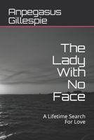 The Lady With No Face: A Lifetime Search For Love B08JF2DJZG Book Cover
