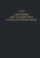 Grundriss Der Klinischen Stuhluntersuchung: Zusammenfassende Darstellung Der Wichtigsten Makroskopischen, Mikroskopischen Und Chemischen Untersuchungsmethoden Und Ihrer Diagnostischen Bedeutung 3709196264 Book Cover