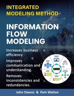 Information Flow Modeling: Increase business efficiency. Bring better understanding and communication across the enterprise. Identify and elimina B0CN9WNQR7 Book Cover