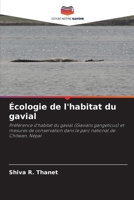 Écologie de l'habitat du gavial: Préférence d'habitat du gavial (Gavialis gangeticus) et mesures de conservation dans le parc national de Chitwan, Népal (French Edition) 6208656737 Book Cover