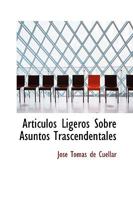 Articulos Ligeros Sobre Asuntos Trascendentales 0526205695 Book Cover