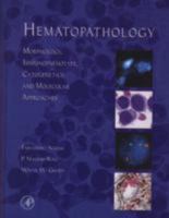 Hematopathology: Morphology, Immunophenotype, Cytogenetics, and Molecular Approaches 0123706076 Book Cover