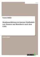 Musiktauschb�rsen im Internet. Strafbarkeit von Nutzern und Betreibern nach dem UrhG 3656623236 Book Cover