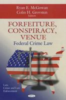 Forfeiture, Conspiracy, Venue: Federal Crime Law 1612093159 Book Cover