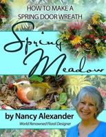 Spring Meadow: How to Make a Spring Door Wreath 1494914743 Book Cover