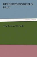 The Life of Froude 9359322997 Book Cover