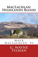 MacLachlan: Highlands Blood : Mack MacLachlan Novel 3 1979338566 Book Cover