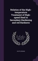 Relation of the high-temperature treatment of high-speed steel to secondary hardening and red hardness 1359633944 Book Cover