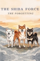 The Shiba Force: The Forgetting B0H1XW8V4G Book Cover