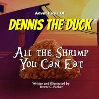 All The Shrimp You Can Eat (Adventures of Dennis the Duck) B0F419XP37 Book Cover