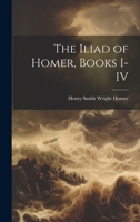 The Iliad of Homer, Books I-IV 1021970824 Book Cover