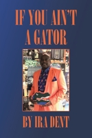 If You Ain't a Gator 1662419937 Book Cover