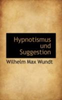 Hypnotismus Und Suggestion (1892) 1165471914 Book Cover