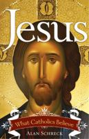 Jesus: What Catholics Believe 1616363193 Book Cover