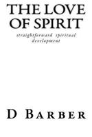 The love of spirit: Developing your Spirit communication skills 1974097900 Book Cover