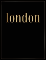 London: Gold and Black Decorative Book | Perfect for Coffee Tables, End Tables, Bookshelves, Interior Design & Home Staging Add Bookish Style to Your Home| London 1699684790 Book Cover