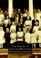 The Swedes of Greater Brockton (Images of America: Massachusetts) 0738508519 Book Cover