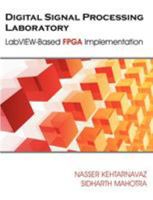 Digital Signal Processing Laboratory: LabVIEW-Based FPGA Implementation 1599425505 Book Cover