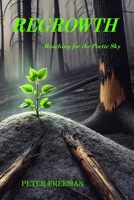 Regrowth: Reaching for the Poetic Sky 1990415458 Book Cover