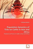 Population dynamics of Ticks on Cattle in Asia and Africa: Prevelance of Ticks on Cattle in Asia and Africa 3639330994 Book Cover