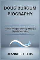 DOUG BURGUM BIOGRAPHY: Transforming Leadership Through Digital Innovation B0DQ75142B Book Cover