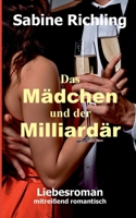 Das Mädchen und der Milliardär: Liebesroman: mitreißend romantisch (German Edition) 3751915435 Book Cover