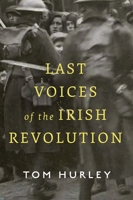 Last Voices of the Irish Revolution 0717199789 Book Cover