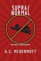 Supra/normal: No More Superheroes B088B6BPYR Book Cover
