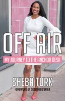 Off Air: My Journey to the Anchor Desk 1455623911 Book Cover