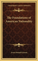 The Foundations of American Nationnality 1017579857 Book Cover