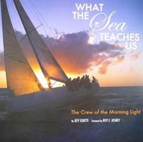 What the Sea Teaches Us: The Crew of the Morning Light 1423107276 Book Cover