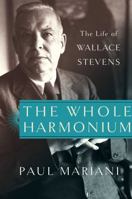 The Whole Harmonium: The Life of Wallace Stevens 1451624387 Book Cover