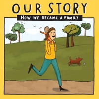 Our Story 031smdd1: How We Became a Family 1910222879 Book Cover