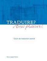 Traduire? Avec plaisir!: Cours de traduction avance 1551303760 Book Cover