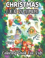 Christmas Color By Number Ages 8-12 Coloring Book For Kids: An Amazing Christmas Color By Number Coloring Book for Kids A Children's Holiday color by .. for Kids Ages 8-12. Holiday best gift 2020 B08PJ1LK22 Book Cover